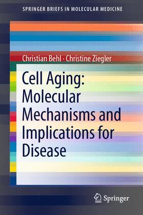 Ziegler / Behl |  Cell Aging: Molecular Mechanisms and Implications for Disease | Buch |  Sack Fachmedien