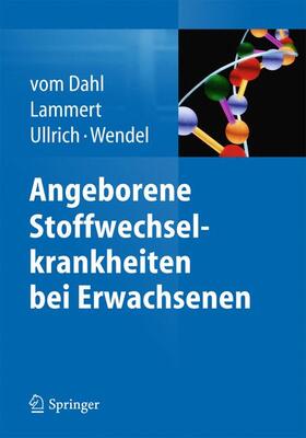 vom Dahl / Wendel / Lammert |  Angeborene Stoffwechselkrankheiten bei Erwachsenen | Buch |  Sack Fachmedien