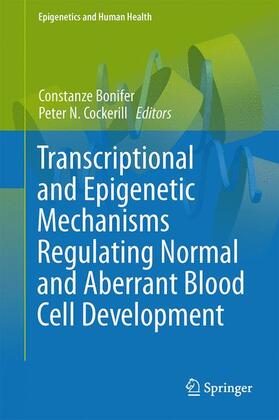 Cockerill / Bonifer |  Transcriptional and Epigenetic Mechanisms Regulating Normal and Aberrant Blood Cell Development | Buch |  Sack Fachmedien