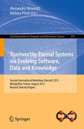 Plank / Moschitti |  Trustworthy Eternal Systems via Evolving Software, Data and Knowledge | Buch |  Sack Fachmedien