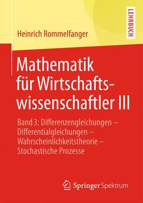 Rommelfanger |  Mathematik für Wirtschaftswissenschaftler III | Buch |  Sack Fachmedien