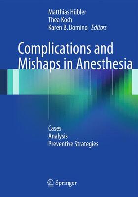 Hübler / Domino / Koch |  Complications and Mishaps in Anesthesia | Buch |  Sack Fachmedien