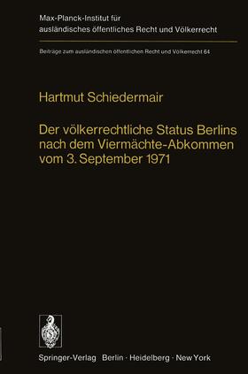 Schiedermair |  Der völkerrechtliche Status Berlins nach dem Viermächte-Abkommen vom 3. September 1971 | Buch |  Sack Fachmedien