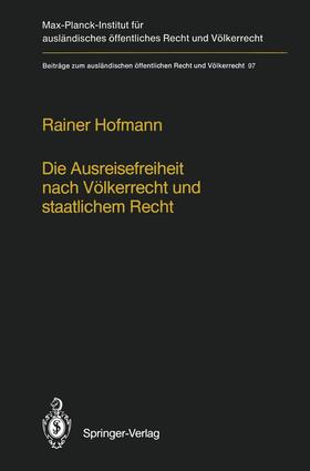 Hofmann |  Die Ausreisefreiheit nach Völkerrecht und staatlichem Recht / The Right to Leave in International and National Law | Buch |  Sack Fachmedien