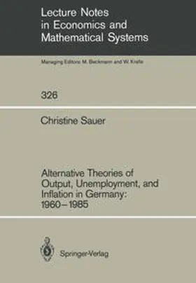 Sauer |  Alternative Theories of Output, Unemployment, and Inflation in Germany: 1960–1985 | eBook | Sack Fachmedien