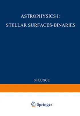 Flügge |  Astrophysik I: Sternoberflächen-Doppelsterne / Astrophysics I: Stellar-Surfaces-Binaries | eBook | Sack Fachmedien