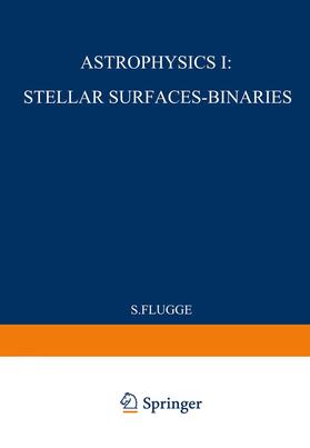 Flügge |  Astrophysik I: Sternoberflächen-Doppelsterne / Astrophysics I: Stellar-Surfaces-Binaries | Buch |  Sack Fachmedien