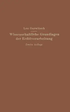 Gurwitsch |  Wissenschaftliche Grundlagen der Erdölverarbeitung | Buch |  Sack Fachmedien