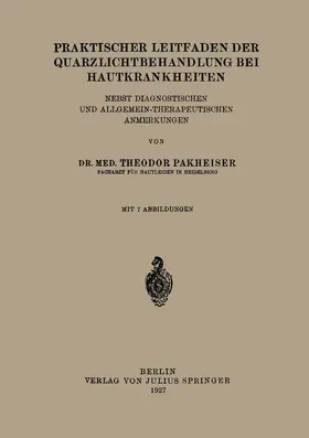 Pakheiser |  Praktischer Leitfaden der Quarzlichtbehandlung bei Hautkrankheiten | Buch |  Sack Fachmedien