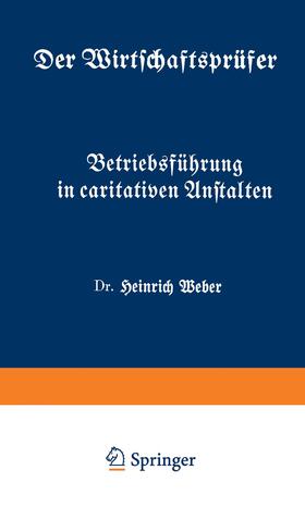 Weber |  Betriebsführung in caritativen Anstalten | Buch |  Sack Fachmedien