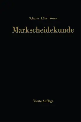 Schulte / Löhr / Vosen |  Markscheidekunde für das Studium und die betriebliche Praxis | Buch |  Sack Fachmedien