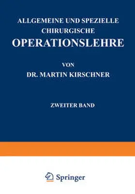 Kirschner / Nesper |  Allgemeine und Spezielle Chirurgische Operationslehre | eBook | Sack Fachmedien