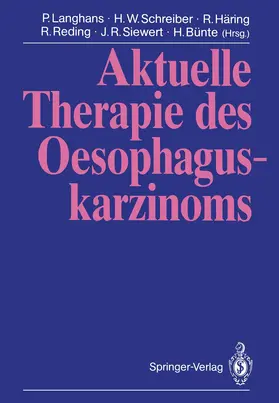 Langhans / Schreiber / Bünte |  Aktuelle Therapie des Oesophaguskarzinoms | Buch |  Sack Fachmedien