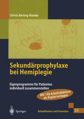 Berting-Hüneke |  Sekundärprophylaxe bei Hemiplegie | Buch |  Sack Fachmedien