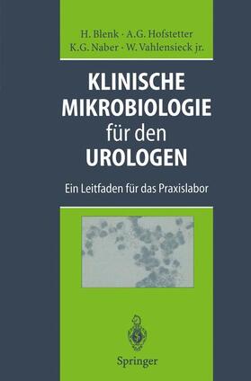 Hofstetter / Blenk / Vahlensieck |  Klinische Mikrobiologie für den Urologen | Buch |  Sack Fachmedien
