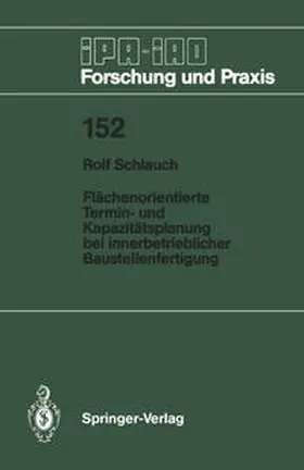 Schlauch |  Flächenorientierte Termin- und Kapazitätsplanung bei innerbetrieblicher Baustellenfertigung | eBook | Sack Fachmedien