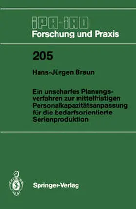 Braun |  Ein unscharfes Planungsverfahren zur mittelfristigen Personalkapazitätsanpassung für die bedarfsorientierte Serienproduktion | eBook | Sack Fachmedien