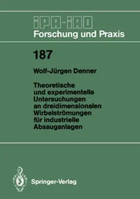 Denner |  Theoretische und experimentelle Untersuchungen an dreidimensionalen Wirbelströmungen für industrielle Absauganlagen | eBook | Sack Fachmedien