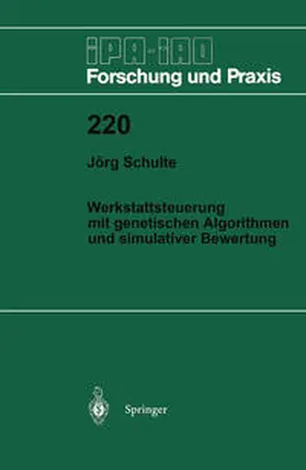 Schulte |  Werkstattsteuerung mit genetischen Algorithmen und simulativer Bewertung | eBook | Sack Fachmedien