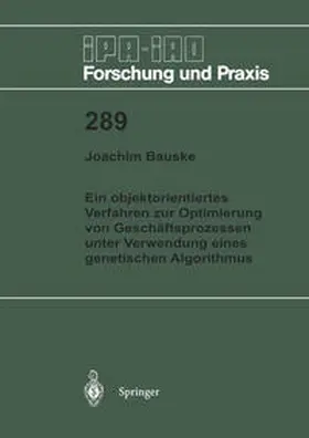 Bauske |  Ein objektorientiertes Verfahren zur Optimierung von Geschäftsprozessen unter Verwendung eines genetischen Algorithmus | eBook | Sack Fachmedien