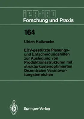 Hallwachs |  EDV-gestützte Planungs- und Entscheidungshilfen zur Auslegung von Produktionsstrukturen mit strukturkostenoptimierten Dezentralen Verantwortungsbereichen | eBook | Sack Fachmedien