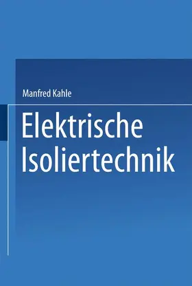 Kahle |  Elektrische Isoliertechnik | Buch |  Sack Fachmedien