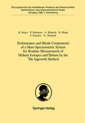 Bayer / Schlosser / Bönisch |  Performance and Blank Components of a Mass Spectrometric System for Routine Measurement of Helium Isotopes and Tritium by the 3He Ingrowth Method | eBook | Sack Fachmedien