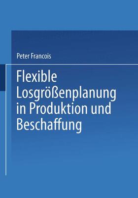 Francois |  Flexible Losgrößenplanung in Produktion und Beschaffung | Buch |  Sack Fachmedien