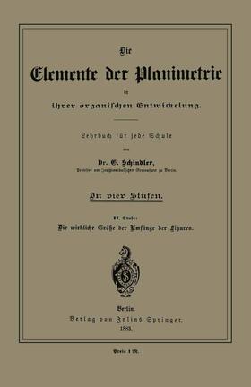 Schindler |  Die Elemente der Planimetrie in ihrer organischen Entwickelung | Buch |  Sack Fachmedien