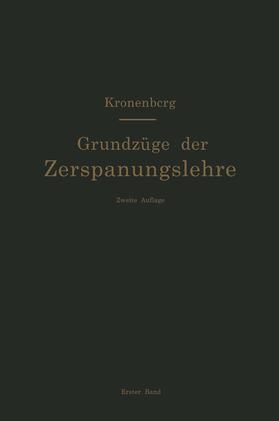 Kronenberg |  Grundzüge der Zerspanungslehre. Theorie und Praxis der Zerspanung für Bau und Betrieb von Werkzeugmaschinen | Buch |  Sack Fachmedien