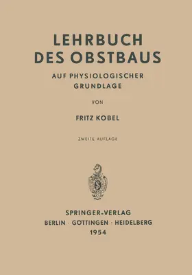 Kobel |  Lehrbuch des Obstbaus auf Physiologischer Grundlage | Buch |  Sack Fachmedien