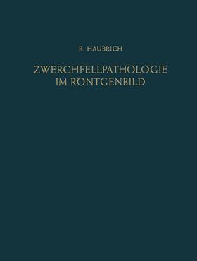 Haubrich |  Zwerchfellpathologie im Röntgenbild | Buch |  Sack Fachmedien