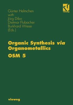 Helmchen / Wiese / Dibo |  Organic Synthesis via Organometallics OSM 5 | Buch |  Sack Fachmedien