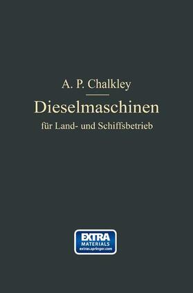 Chalkey |  Dieselmaschinen für Land- und Schiffsbetrieb | Buch |  Sack Fachmedien