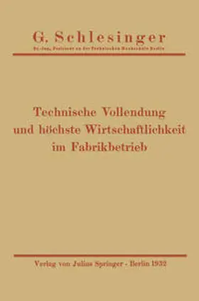 Schlesinger |  Technische Vollendung und höchste Wirtschaftlichkeit im Fabrikbetrieb | Buch |  Sack Fachmedien