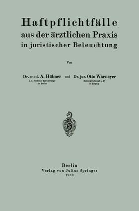 Warnemeyer / Hübner |  Haftpflichtfälle aus der ärztlichen Praxis in juristischer Beleuchtung | Buch |  Sack Fachmedien