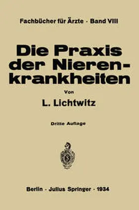 Lichtwitz |  Die Praxis der Nierenkrankheiten | eBook | Sack Fachmedien