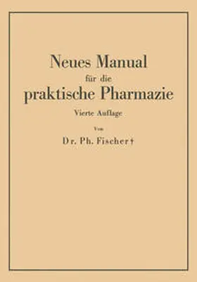 Fischer |  Neues Manual für die praktische Pharmazie | eBook | Sack Fachmedien