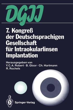 Robert / Rochels / Gloor |  7. Kongreß der Deutschsprachigen Gesellschaft für Intraokularlinsen Implantation | Buch |  Sack Fachmedien