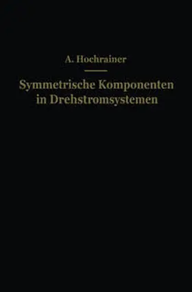 Hochrainer |  Symmetrische Komponenten in Drehstromsystemen | Buch |  Sack Fachmedien