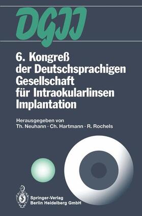 Neuhann / Rochels / Hartmann |  6. Kongreß der Deutschsprachigen Gesellschaft für Intraokularlinsen Implantation | Buch |  Sack Fachmedien