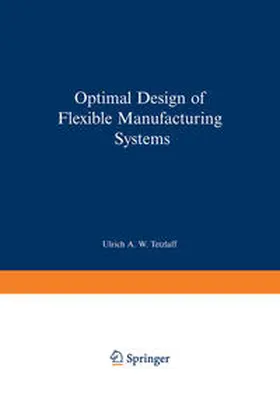 Tetzlaff |  Optimal Design of Flexible Manufacturing Systems | eBook | Sack Fachmedien