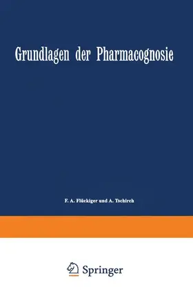 Tschirch / Flückiger |  Grundlagen der Pharmacognosie | Buch |  Sack Fachmedien