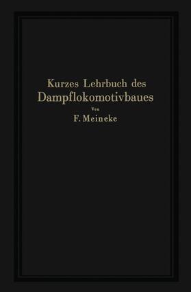 Meineke |  Kurzes Lehrbuch des Dampflokomotivbaues | Buch |  Sack Fachmedien