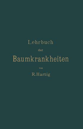 Hartig |  Lehrbuch der Baumkrankheiten | Buch |  Sack Fachmedien