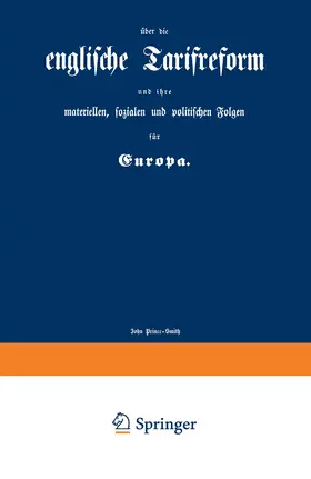 Prince-Smith |  englische Tarifreform und ihre materiellen, sozialen und politischen Folgen für Europa | Buch |  Sack Fachmedien