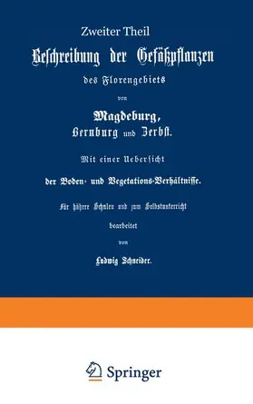 Schneider |  Beschreibung der Gefüßpflanzen des Florengebiets von Magdeburg, Bernburg und Zerbst. Mit einer Übersicht der Boden- und Vegetations-Verhältnisse | Buch |  Sack Fachmedien