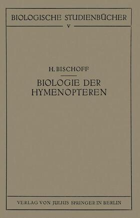 Bischoff |  Biologie der Hymenopteren | Buch |  Sack Fachmedien