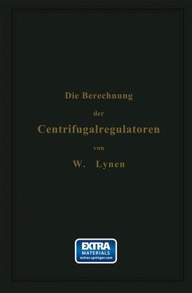 Lynen |  Die Berechnung der Centrifugalregulatoren | Buch |  Sack Fachmedien