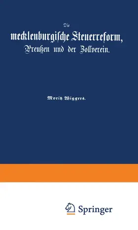 Wiggers |  Die mecklenburgische Steuerreform, Preußen und der Zollverein | Buch |  Sack Fachmedien